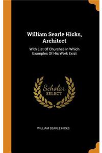 William Searle Hicks, Architect