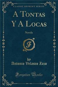 A Tontas Y a Locas