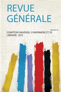 Revue Generale Volume 22