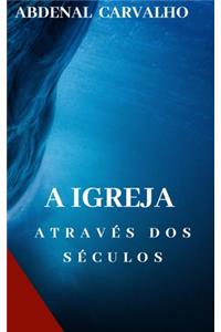 A Igreja Através dos Séculos