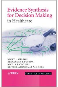 Evidence Synthesis for Decision Making in Healthcare