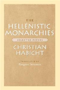 The Hellenistic Monarchies: Selected Papers