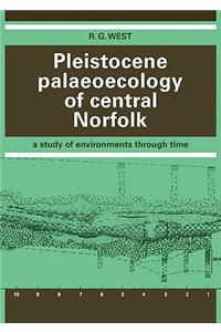 Pleistocene Palaeoecology of Central Norfolk