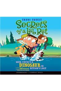 Secrets of a Lab Rat #2: Mom, There's a Dinosaur in Beeson's Lake - Audio Library Edition