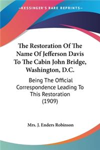 Restoration Of The Name Of Jefferson Davis To The Cabin John Bridge, Washington, D.C.
