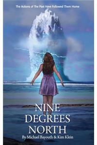 Nine Degrees North