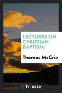 Lectures on Christian baptism
