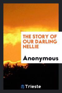 THE STORY OF OUR DARLING NELLIE