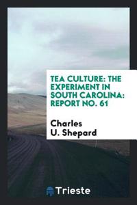 Tea Culture: The Experiment in South Carolina: Report No. 61
