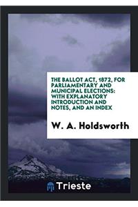 THE BALLOT ACT, 1872, FOR PARLIAMENTARY