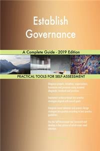 Establish Governance A Complete Guide - 2019 Edition