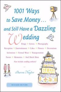 1001 Ways To Save Money . . . and Still Have a Dazzling Wedding