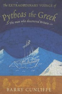 Extraordinary Voyage Of Pytheas The Gree