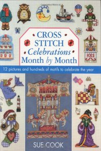 Sue Cook's Bumper Cross Stitch Collection: 12 Pictures and Hundreds of Motifs to Celebrate the Year