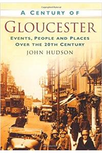 A CENTURY OF GLOUCESTER