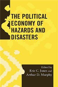 The Political Economy of Hazards and Disasters