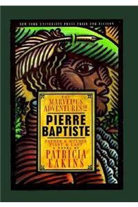 The Marvelous Adventures of Pierre Baptiste: Father and Mother, First and Last