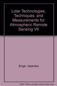 Lidar Technologies, Techniques, and Measurements for Atmospheric Remote Sensing VII