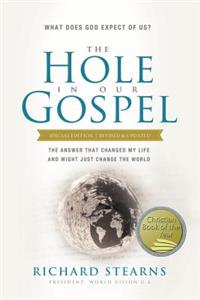 The Hole in Our Gospel Special Edition: What Does God Expect of Us? the Answer That Changed My Life and Might Just Change the World