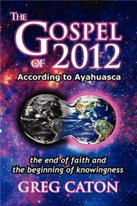 Gospel of 2012 According to Ayahuasca