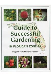 Guide to Successful Gardening in Florida's Zone 9A