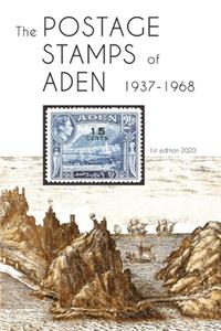 The Postage Stamps of Aden 1937 - 1968