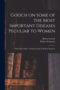 Gooch on Some of the Most Important Diseases Peculiar to Women
