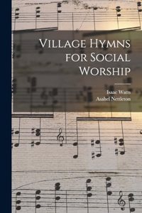 Village Hymns for Social Worship