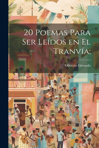 20 poemas para ser leídos en el tranvía;