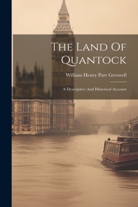 Land Of Quantock: A Descriptive And Historical Account