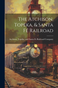 Atchison, Topeka, & Santa Fé Railroad