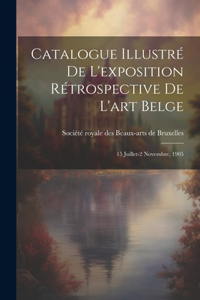 Catalogue illustré de l'exposition rétrospective de l'art belge
