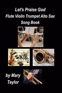 Let's Praise God Flute Violin Trumpet Alto Sax Song Book