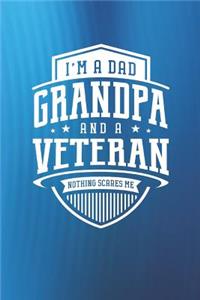 I'm A Dad Grandpa & A Veteran Nothing Scares Me