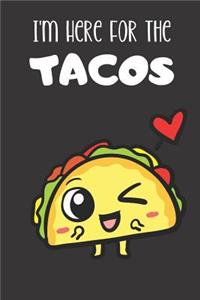 I'm Here For The Tacos