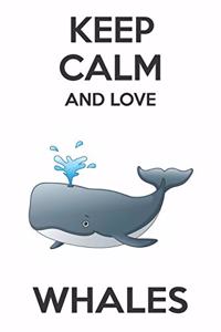 Keep Calm And Love Whales