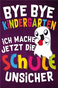 Bye Bye Kindergarten ich mache jetzt die Schule unsicher