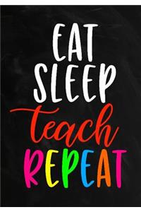 Eat Sleep Teach Repeat