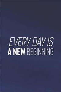 Everyday Is New Beginning