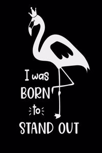 I Was Born To Stand Out