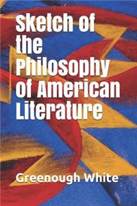 Sketch of the Philosophy of American Literature