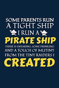 Some Parents Run A Tight Ship I Run A Pirate Ship There Is Swearing, Some Drinking And A Touch Of Mutiny From The Tiny Raiders I Created