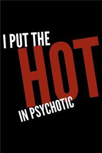 I put the hot in psychotic