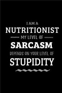 Nutritionist - My Level of Sarcasm Depends On Your Level of Stupidity