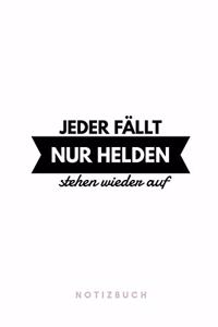 Jeder fällt Nur Helden stehen wieder auf. Notizbuch