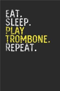 Eat Sleep Play Trombone Repeat