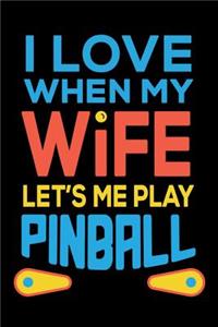 I Love When My Wife Let's Me Play Pinball