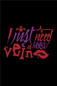 I Just Need A Good Vein