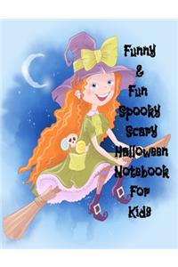 Funny & Fun Spooky Scary Halloween Notebook For Kids