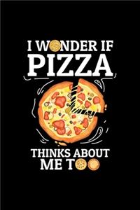 I Wonder If Pizza Thinks About Me Too: Blank Cookbook Journal to Write in Recipes and Notes to Create Your Own Family Favorite Collected Culinary Recipes and Meals